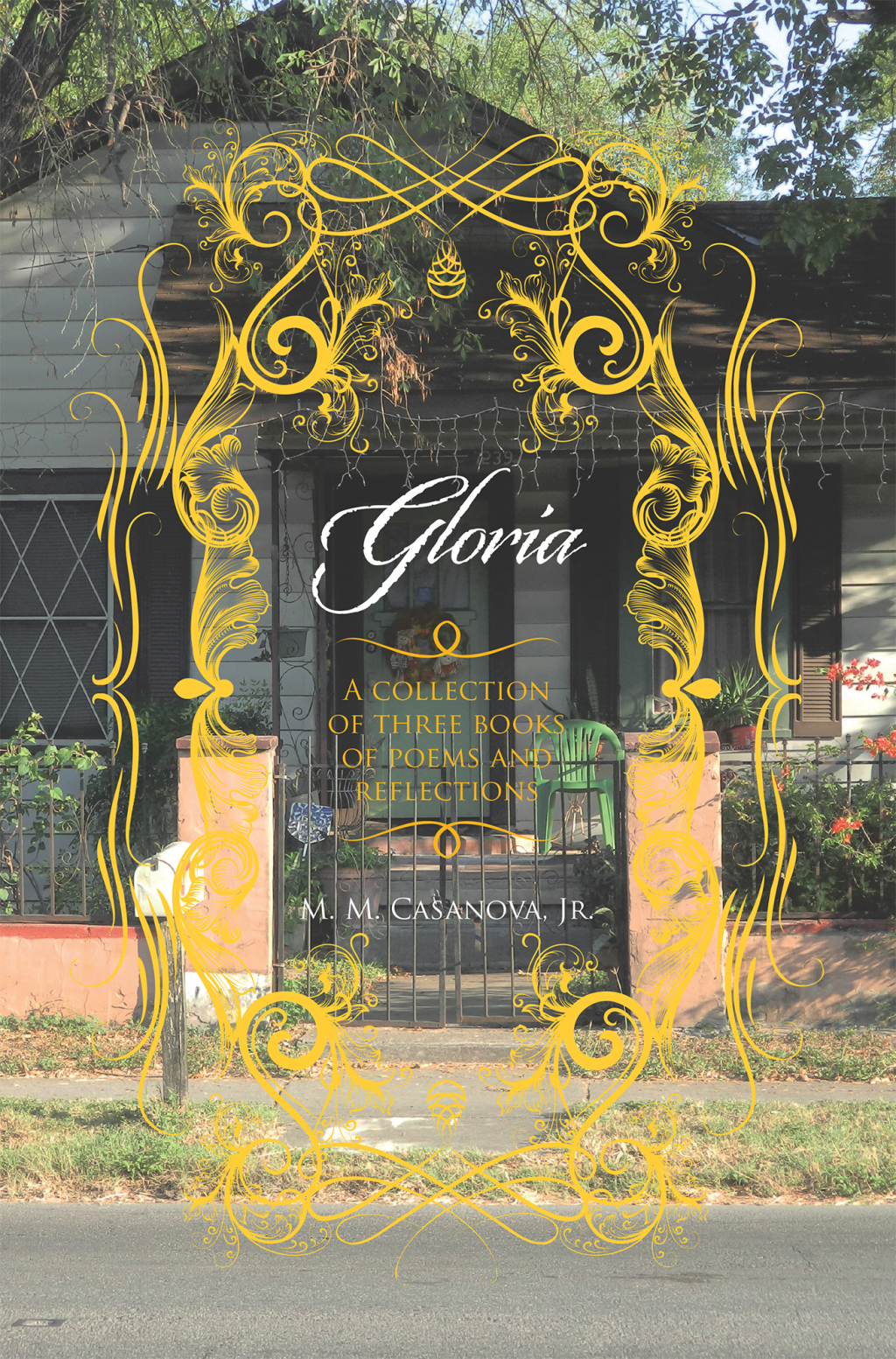 Gloria A Collection of Three Books of Poems and Reflections