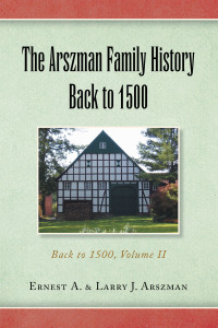 Cover image: The Arszman Family History Back to 1500 Vol.2 9781436335638