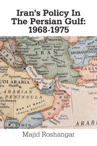 Imagen de portada: Iran's Policy in the Persian Gulf: 1968-1975 9781664138858