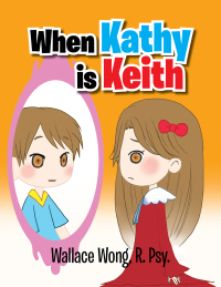 Imagen de portada: When Kathy Is Keith 9781465371416