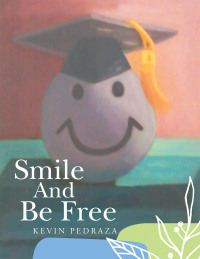 Cover image: Smile and Be Free 9781664142336