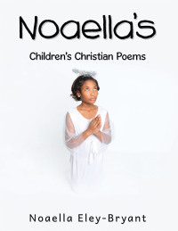Cover image: Noaella's Children's Christian Poems 9781664142817