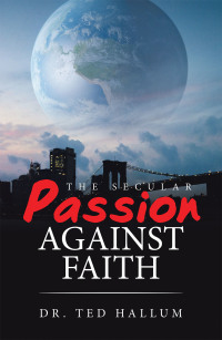 Cover image: The Secular Passion Against Faith 9781664143104