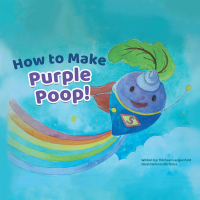 Imagen de portada: How to Make Purple Poop! 9781664145115