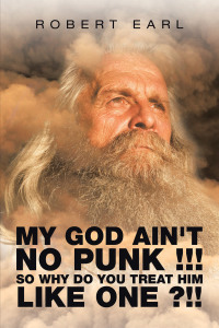 Titelbild: My God Ain't No Punk !!! so Why Do You Treat Him Like One ?!! 9781664147133