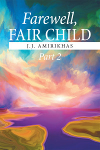 Cover image: Farewell, Fair Child, Part 2 9781664147362