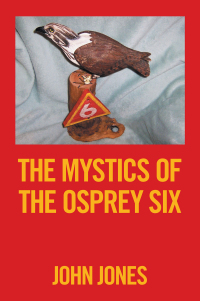 Cover image: The Mystics of the          Osprey Six 9781664148338