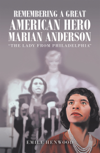 Imagen de portada: Remembering a Great American Hero     Marian Anderson 9781664149663