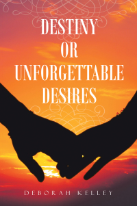 Imagen de portada: Destiny or Unforgettable Desires 9781664149892