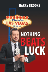 Imagen de portada: Nothing Beats Luck 9781664150577