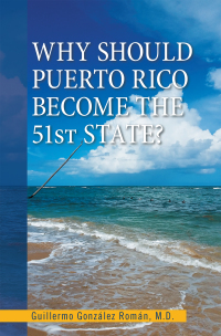 Imagen de portada: Why Should Puerto Rico Become the 51St State? 9781664152038