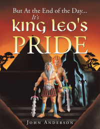 表紙画像: But at the End of the Day... It's King Leo's Pride 9781664152434