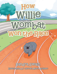 Cover image: How Willie Wombat Won the Race 9781664154216