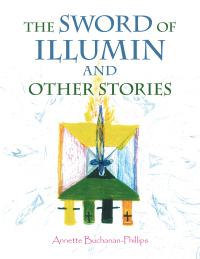 Imagen de portada: The Sword of Illumin and Other Stories 9781664155848