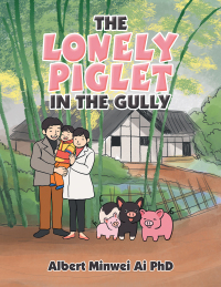 Cover image: The Lonely Piglet in the Gully 9781664158238