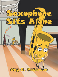 Cover image: Saxophone Sits Alone 9781664158269