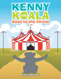 Imagen de portada: Kenny the Koala Goes to the Circus 9781664160491