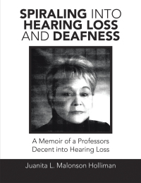 Imagen de portada: Spiraling into Hearing Loss and Deafness 9781664160576