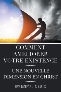 Imagen de portada: Comment Ameliorer Votre Existence 9781664161054