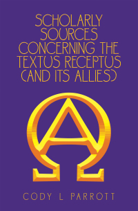 Imagen de portada: Scholarly Sources Concerning the  Textus Receptus  (And Its Allies) 9781664161191