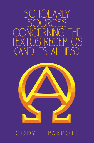 Cover image: Scholarly Sources Concerning the  Textus Receptus  (And Its Allies) 9781664161191