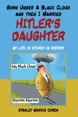 Imagen de portada: Born Under a Black Cloud and Then I Married Hitler’s Daughter 9781664161665