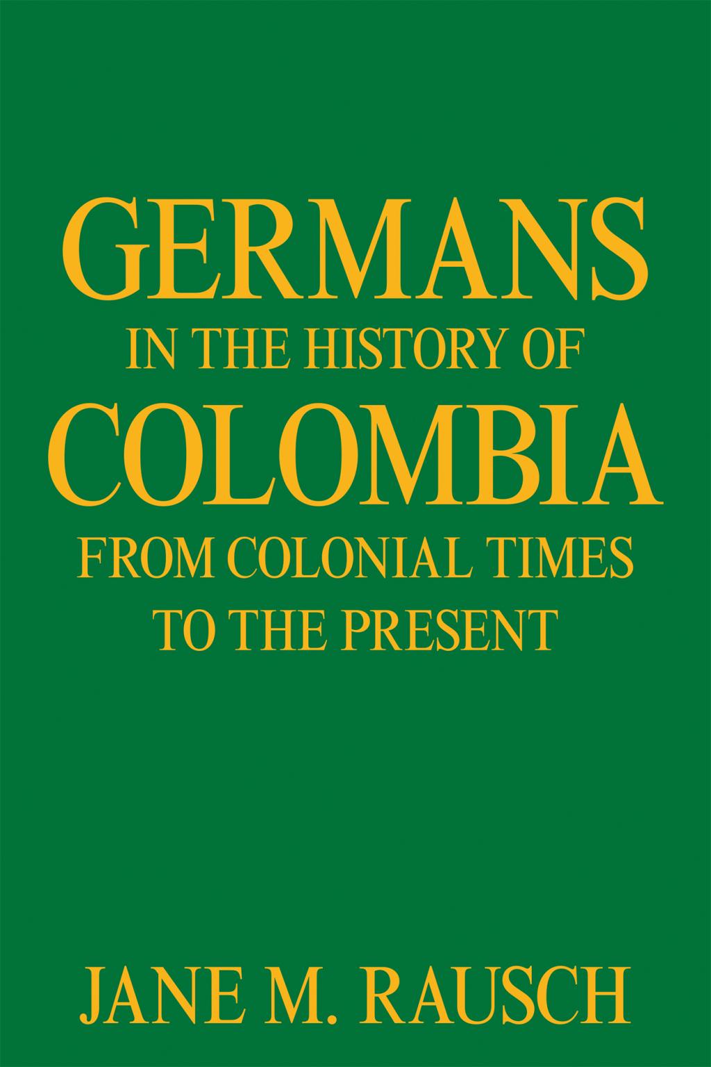 Germans in the History of Colombia from Colonial Times to the Present
