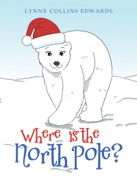 表紙画像: Where Is the North Pole? 9781664164727