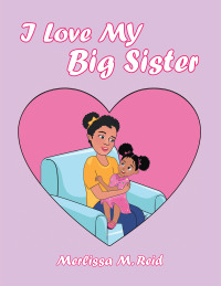 Imagen de portada: I Love My Big Sister 9781664165243