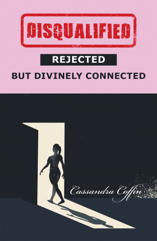 Cover image: Disqualified, Rejected, but Divinely Connected 9781664166950