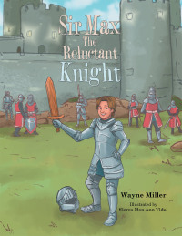 Titelbild: Sir Max the Reluctant Knight 9781664169456