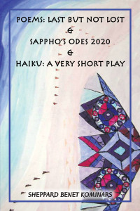 Cover image: Poems: Last but Not Lost & Sappho’s Odes 2020 & Haiku: a Very Short Play 9781664170865