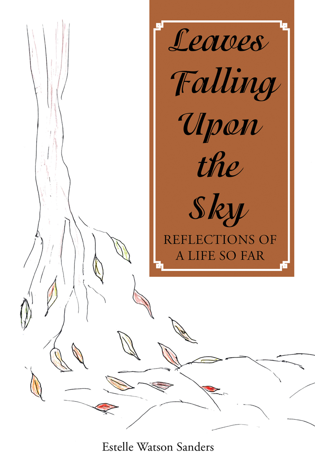 Leaves Falling Upon the Sky Reflections of a Life so Far