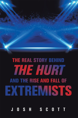Cover image: The Real Story Behind the Hurt and the Rise and Fall of Extremists 9781664174078