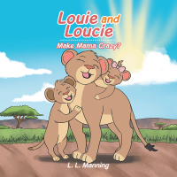 Imagen de portada: Louie and Loucie      Make Mama Crazy? 9781664175020