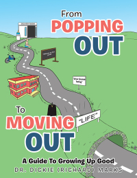 Imagen de portada: From Popping Out To Moving Out : A Guide To Growing Up Good 9781664175792