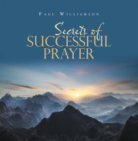 表紙画像: Secrets of Successful Prayer 9781664176539