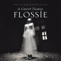 Cover image: A Ghost Named Flossie 9781664177819