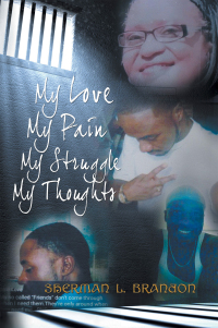 Cover image: My Love, My Pain, My Struggle, My Thoughts 9781664178410