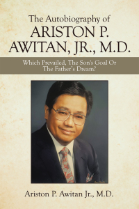 Cover image: The Autobiography of Ariston P. Awitan, Jr., M.D. 9781664179868