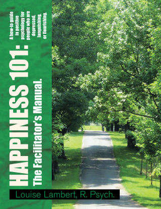 Cover image: Happiness 101: a How-To Guide in Positive Psychology for People Who Are Depressed, Languishing, or Flourishing. the Facilitator's Manual. 9781441588739