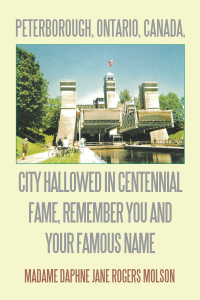 Cover image: Peterborough, Ontario, Canada, City Hallowed in Centennial Fame, Remember You and Your Famous Name 9781664180215