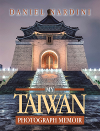 Cover image: My Taiwan Photograph Memoir 9781664180239