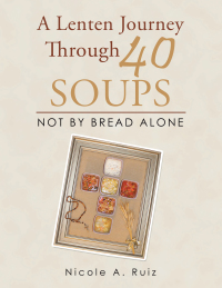 Cover image: A Lenten Journey Through 40 Soups 9781664181748