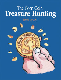 表紙画像: The Corn Coin: Treasure Hunting 9781664182103