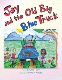 Imagen de portada: Jay and the Old Big Blue Truck 9781436354875