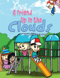 Cover image: A Friend up in the Clouds 9781450040754