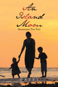 Imagen de portada: An Island Mom (Inemenaw Pwe Fos) 9781664185470