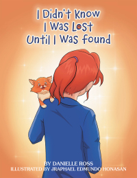 Cover image: I Didn't Know I Was Lost Until I Was Found 9781664186415