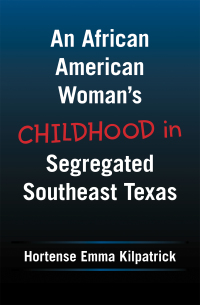 表紙画像: An African American Woman’s Childhood  in Segregated Southeast Texas 9781664186620
